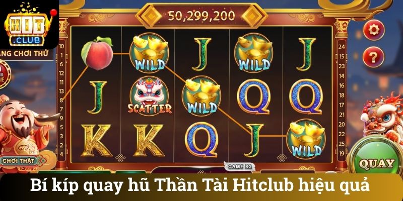 Bi kip quay hu Than Tai Hitclub hieu qua Bí kíp quay hũ Thần Tài Hitclub hiệu quả
