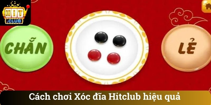 Cach choi Xoc dia Hitclub hieu qua Cách chơi Xóc đĩa Hitclub hiệu quả