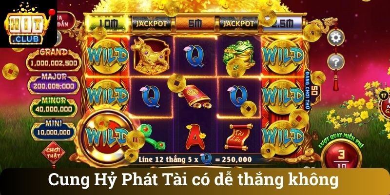 Cung Hy Phat Tai co de thang khong Cung Hỷ Phát Tài có dễ thắng không