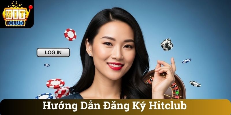 Huong Dan Dang Ky Hitclub Hướng Dẫn Đăng Ký Hitclub