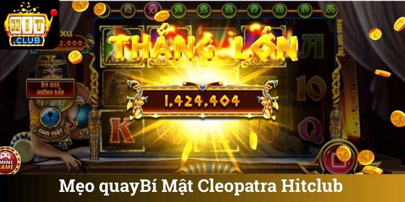 Meo quay Bi Mat Cleopatra Hitclub Mẹo quay Bí Mật Cleopatra Hitclub