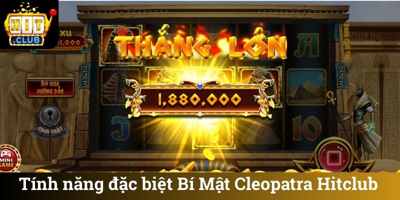 Tinh nang dac biet Bi Mat Cleopatra Hitclub Tính năng đặc biệt Bí Mật Cleopatra Hitclub