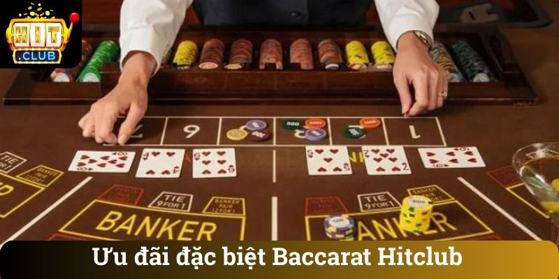 Uu dai dac biet Baccarat Hitclub Ưu đãi đặc biệt Baccarat Hitclub