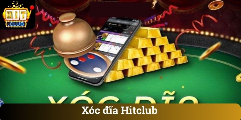 Xoc dia Hitclub Xóc đĩa Hitclub